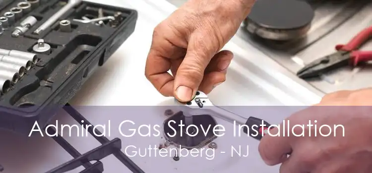 Admiral Gas Stove Installation Guttenberg - NJ