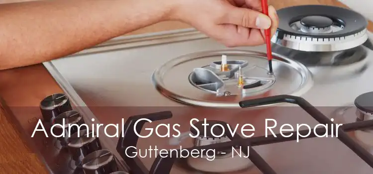 Admiral Gas Stove Repair Guttenberg - NJ