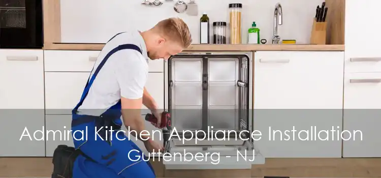 Admiral Kitchen Appliance Installation Guttenberg - NJ