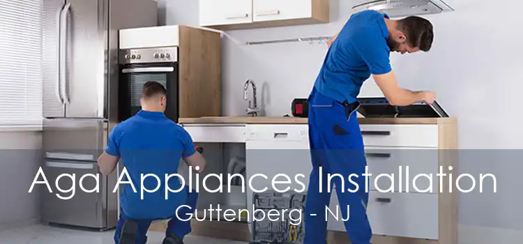 Aga Appliances Installation Guttenberg - NJ