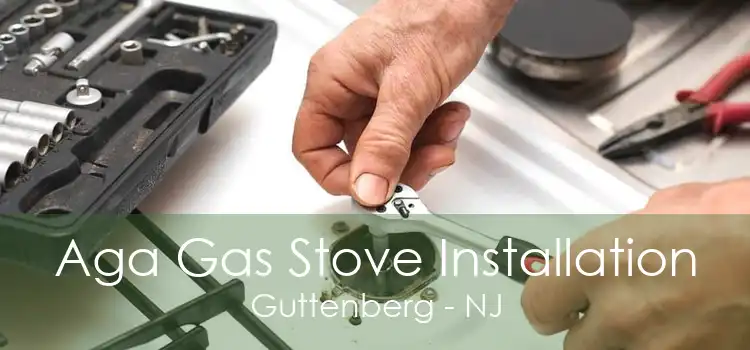 Aga Gas Stove Installation Guttenberg - NJ