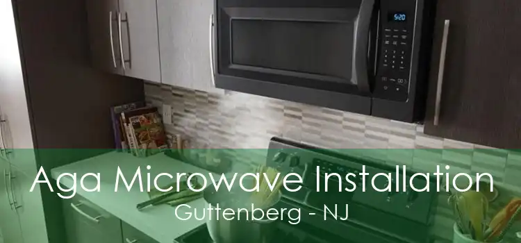 Aga Microwave Installation Guttenberg - NJ