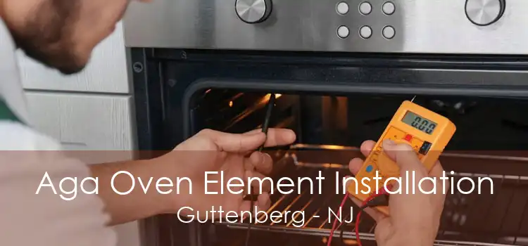 Aga Oven Element Installation Guttenberg - NJ