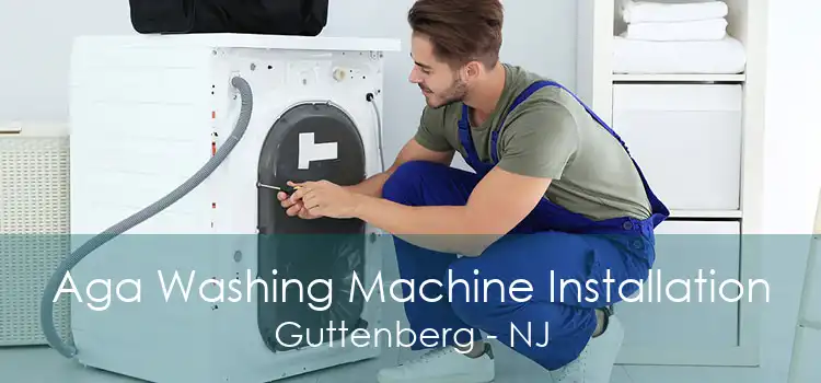 Aga Washing Machine Installation Guttenberg - NJ