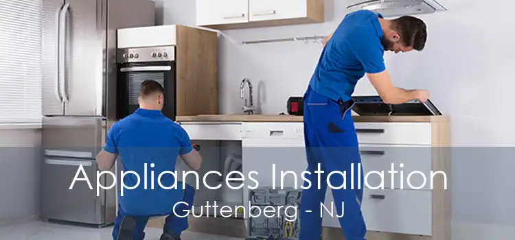 Appliances Installation Guttenberg - NJ