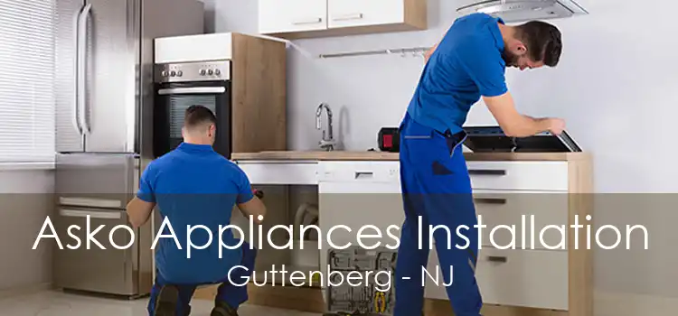 Asko Appliances Installation Guttenberg - NJ