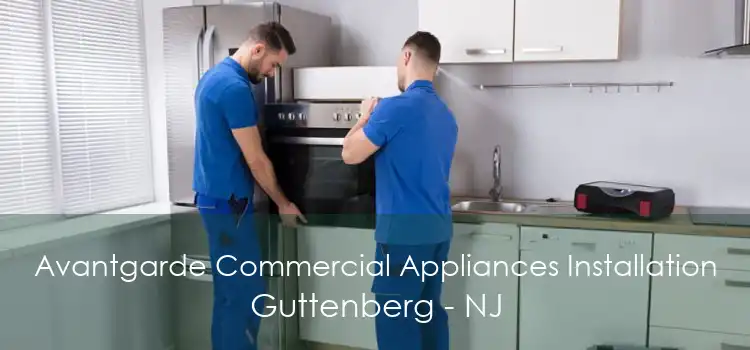 Avantgarde Commercial Appliances Installation Guttenberg - NJ