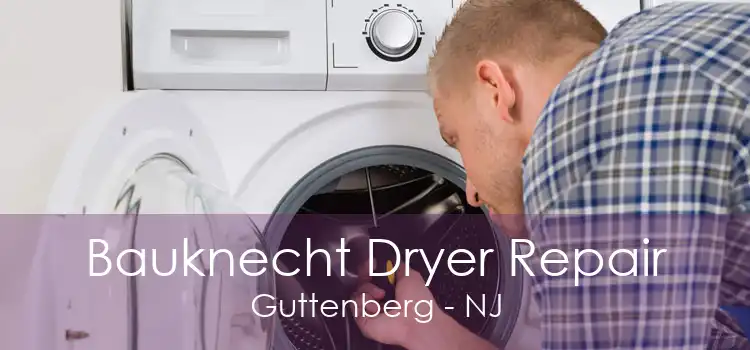 Bauknecht Dryer Repair Guttenberg - NJ