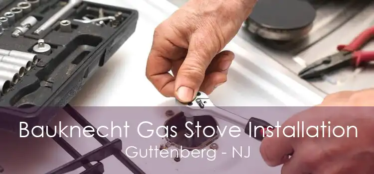 Bauknecht Gas Stove Installation Guttenberg - NJ