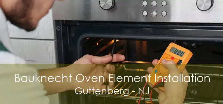 Bauknecht Oven Element Installation Guttenberg - NJ