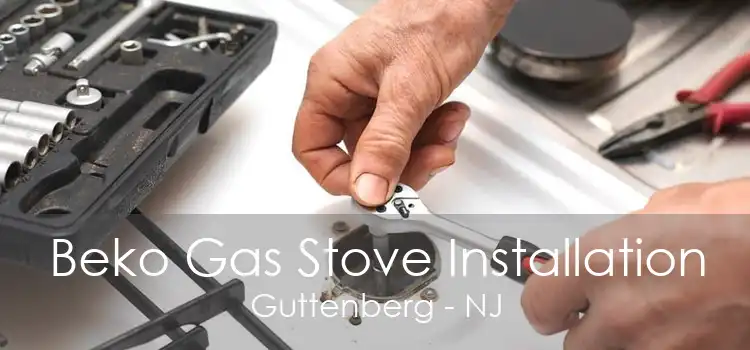 Beko Gas Stove Installation Guttenberg - NJ