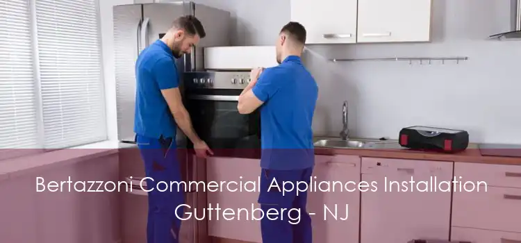 Bertazzoni Commercial Appliances Installation Guttenberg - NJ