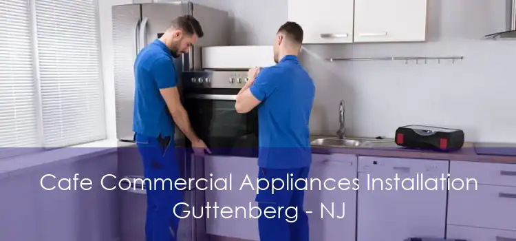 Cafe Commercial Appliances Installation Guttenberg - NJ