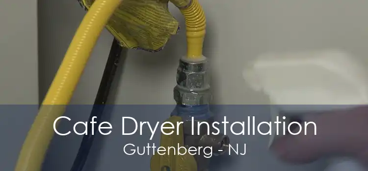 Cafe Dryer Installation Guttenberg - NJ