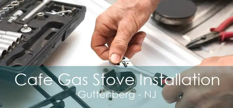 Cafe Gas Stove Installation Guttenberg - NJ