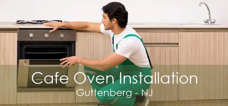 Cafe Oven Installation Guttenberg - NJ