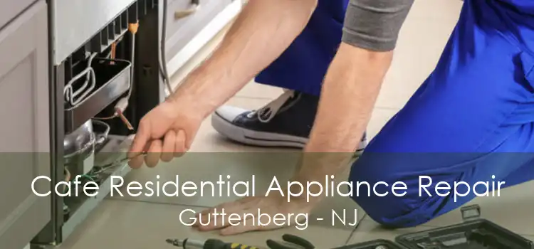 Cafe Residential Appliance Repair Guttenberg - NJ