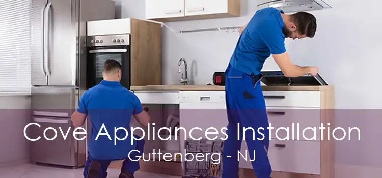 Cove Appliances Installation Guttenberg - NJ