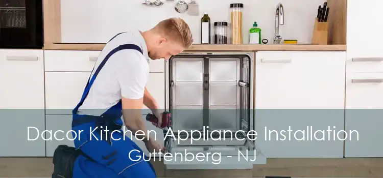 Dacor Kitchen Appliance Installation Guttenberg - NJ