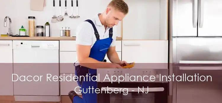 Dacor Residential Appliance Installation Guttenberg - NJ