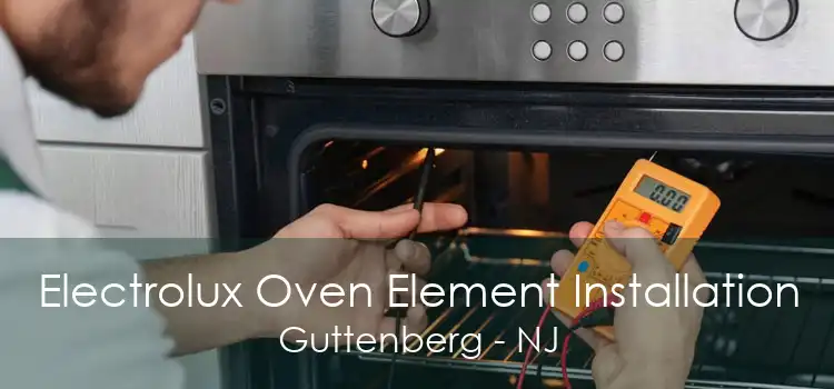 Electrolux Oven Element Installation Guttenberg - NJ