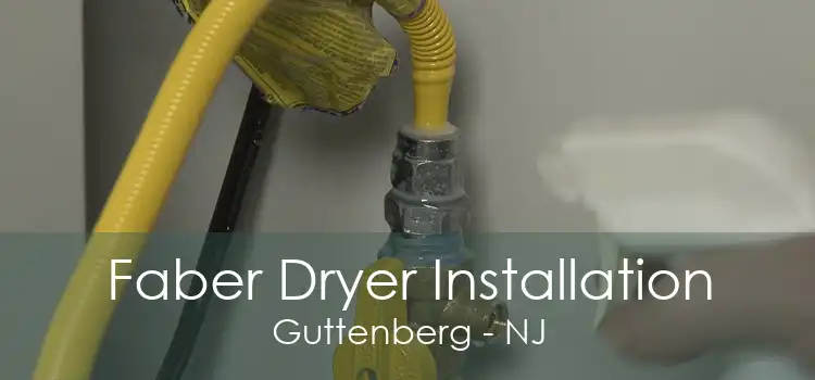 Faber Dryer Installation Guttenberg - NJ