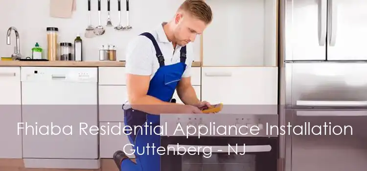 Fhiaba Residential Appliance Installation Guttenberg - NJ