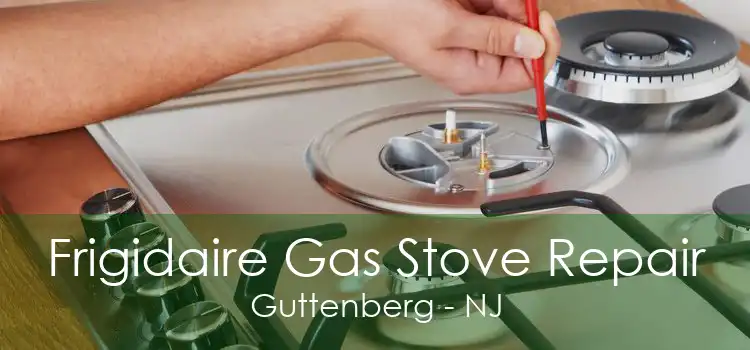 Frigidaire Gas Stove Repair Guttenberg - NJ