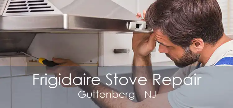 Frigidaire Stove Repair Guttenberg - NJ