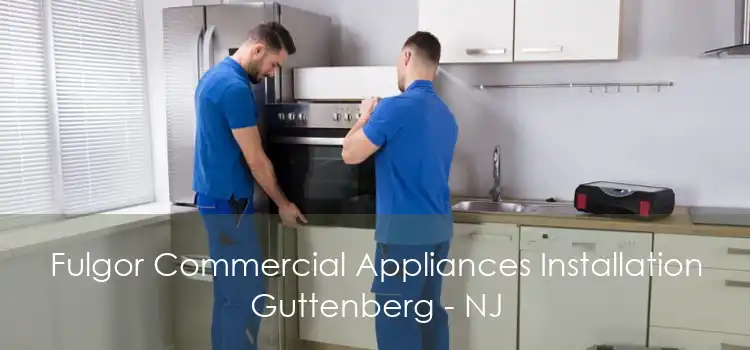 Fulgor Commercial Appliances Installation Guttenberg - NJ