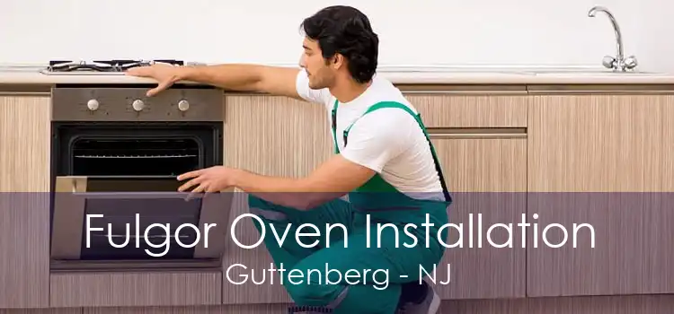 Fulgor Oven Installation Guttenberg - NJ