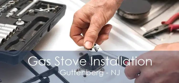 Gas Stove Installation Guttenberg - NJ