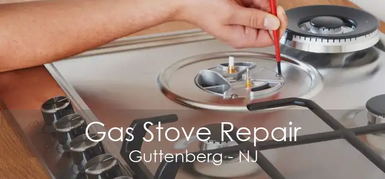 Gas Stove Repair Guttenberg - NJ