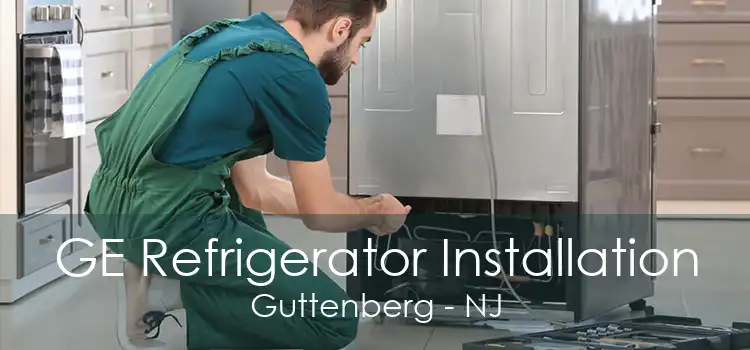 GE Refrigerator Installation Guttenberg - NJ