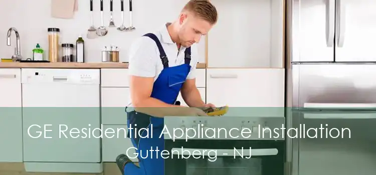 GE Residential Appliance Installation Guttenberg - NJ