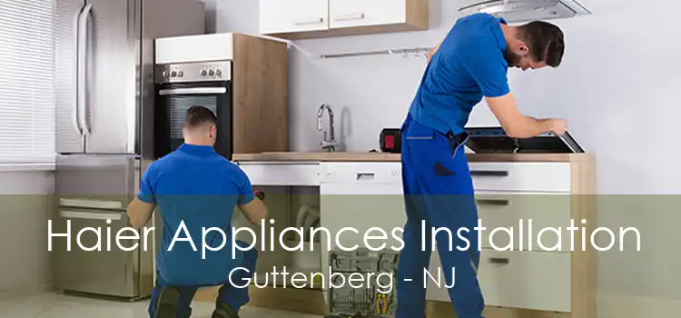 Haier Appliances Installation Guttenberg - NJ