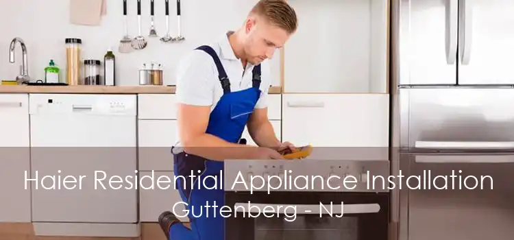 Haier Residential Appliance Installation Guttenberg - NJ