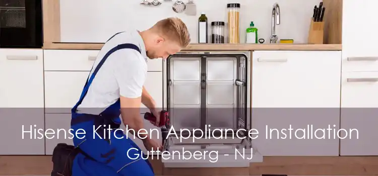 Hisense Kitchen Appliance Installation Guttenberg - NJ