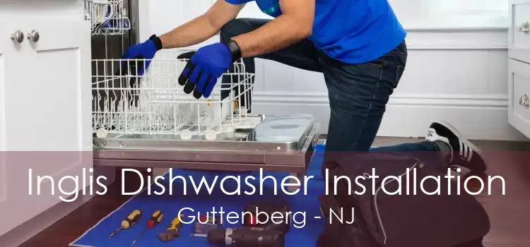 Inglis Dishwasher Installation Guttenberg - NJ