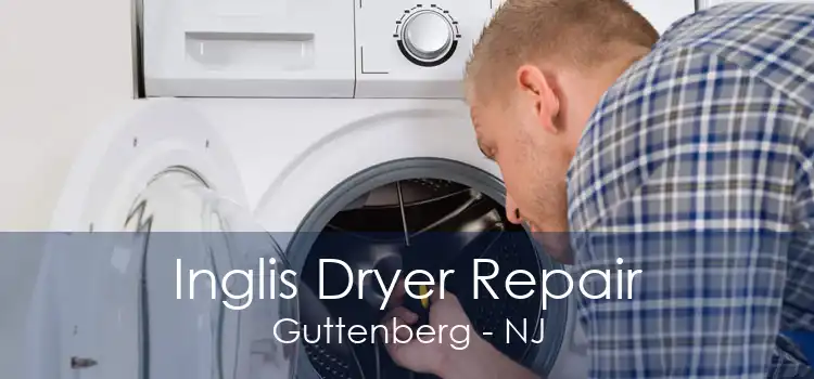 Inglis Dryer Repair Guttenberg - NJ