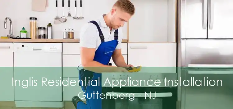 Inglis Residential Appliance Installation Guttenberg - NJ