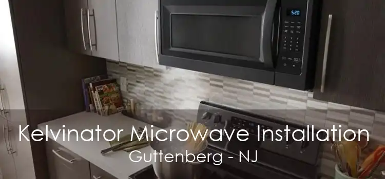 Kelvinator Microwave Installation Guttenberg - NJ