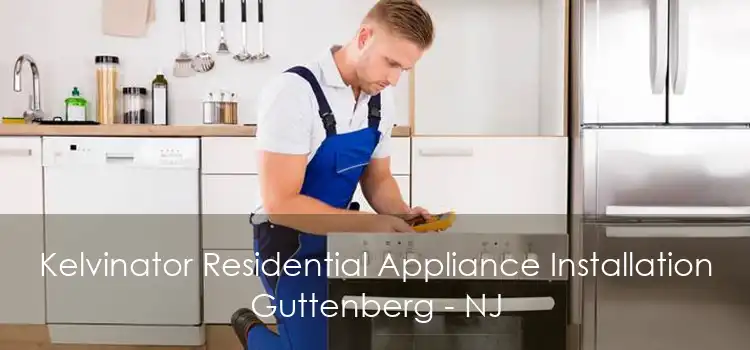 Kelvinator Residential Appliance Installation Guttenberg - NJ