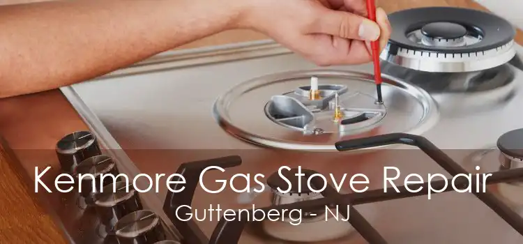 Kenmore Gas Stove Repair Guttenberg - NJ