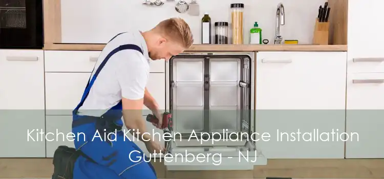 Kitchen Aid Kitchen Appliance Installation Guttenberg - NJ