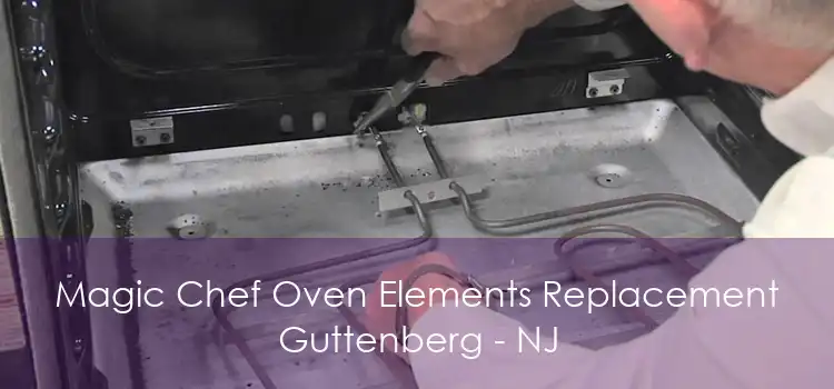 Magic Chef Oven Elements Replacement Guttenberg - NJ