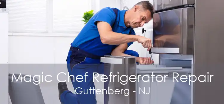 Magic Chef Refrigerator Repair Guttenberg - NJ