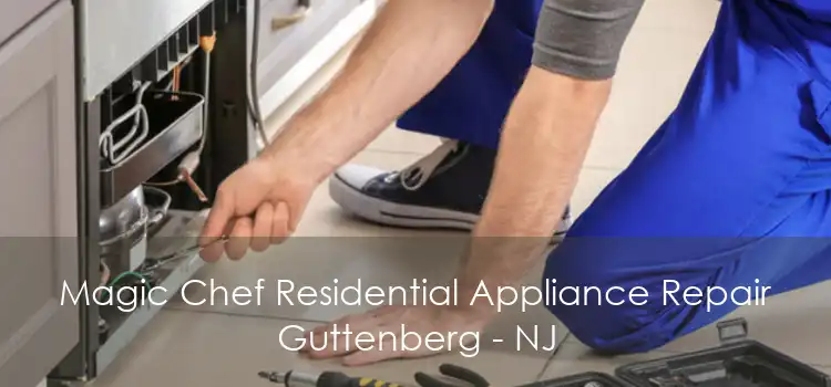 Magic Chef Residential Appliance Repair Guttenberg - NJ