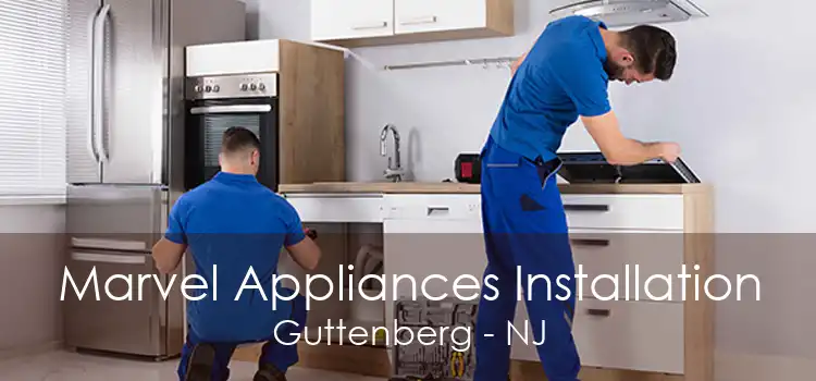 Marvel Appliances Installation Guttenberg - NJ