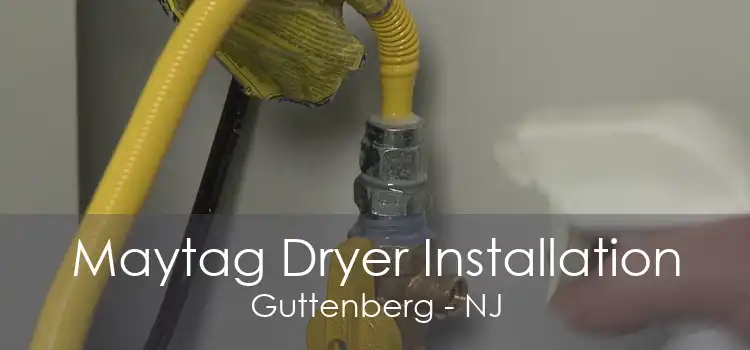 Maytag Dryer Installation Guttenberg - NJ